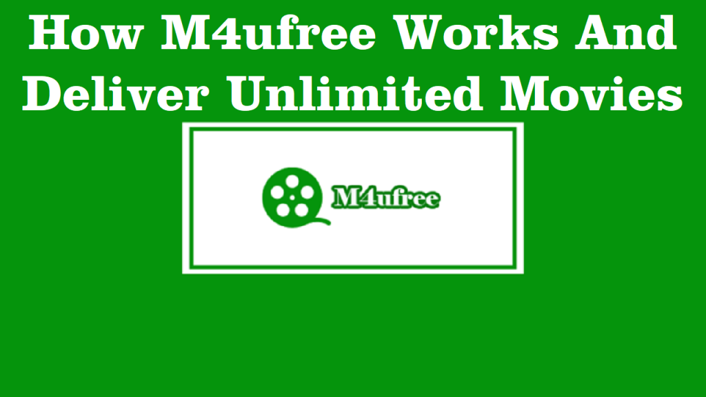 How M4ufree Works And Deliver Unlimited Movies