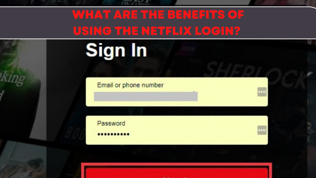 What are the benefits of using the netflix login?